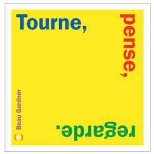 Tourne, pense, regarde.