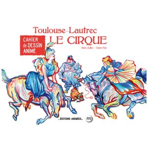 Cahier de dessin animé – Toulouse-Lautrec Le Cirque